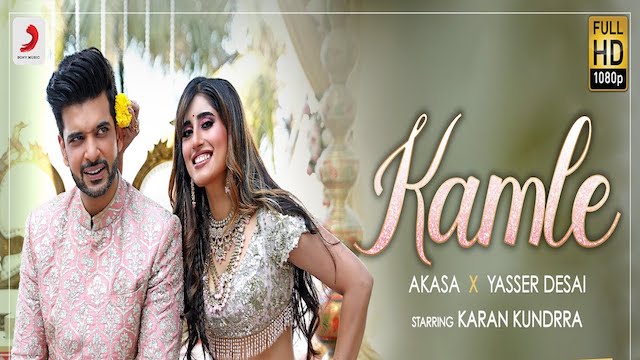Kamle Lyrics – Yasser Desai, Akasa | Karan Kundrra