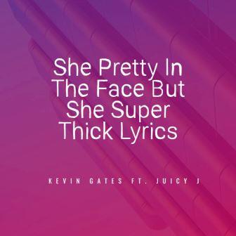 She Pretty in the Face but She Super Thick Song Lyrics