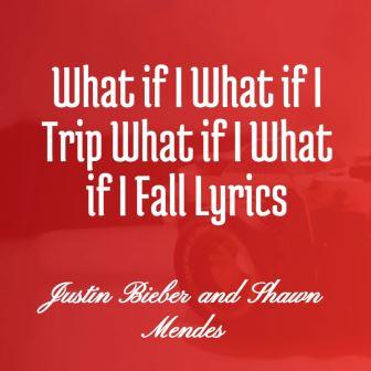 What if I What if I Trip What if I What if I Fall Lyrics